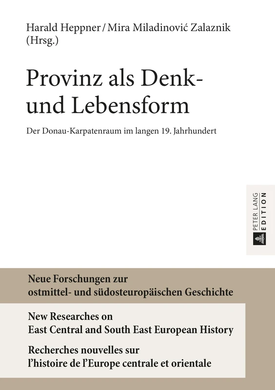 Provinz als Denk- und Lebensform: Der Donau-Karpatenraum im langen 19. Jahrhundert: 7 (Neue Forschungen Zur Ostmittel- Und Südosteuropäischen Geschichte / New Researches On East Central A)