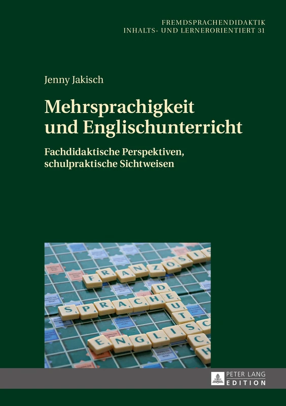Mehrsprachigkeit und Englischunterricht: Fachdidaktische Perspektiven, schulpraktische Sichtweisen: 31 (Fremdsprachendidaktik Inhalts- Und Lernerorientiert / Foreig)