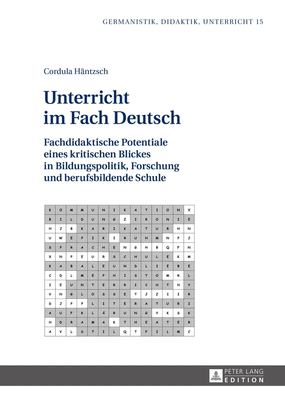 Unterricht im Fach Deutsch: Fachdidaktische Potentiale eines kritischen Blickes in Bildungspolitik, Forschung und berufsbildende Schule: 15 (Germanistik - Didaktik - Unterricht)