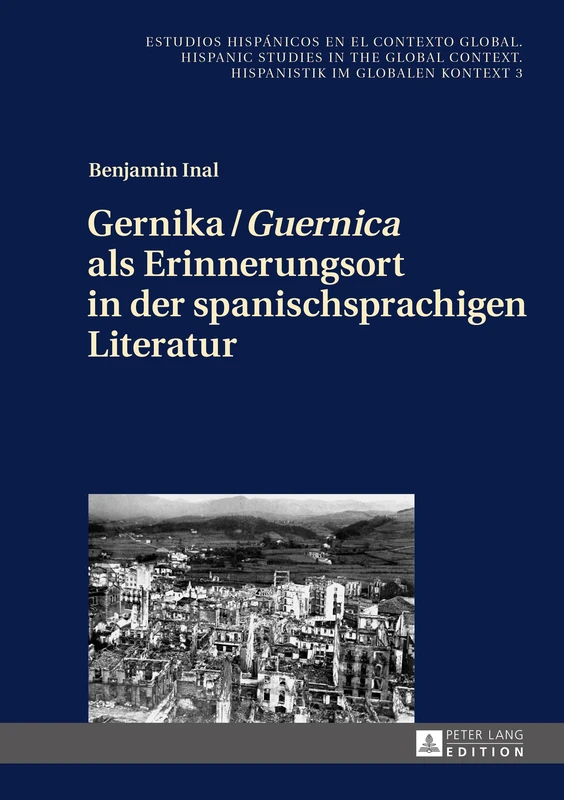 Gernika / Guernica als Erinnerungsort in der spanischsprachigen Literatur: 3 (Estudios Hispánicos en el Contexto Global. Hispanic Studies) - Image 1