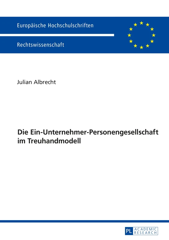Die Ein-Unternehmer-Personengesellschaft Im Treuhandmodell: 5794 (Europäische Hochschulschriften Recht)