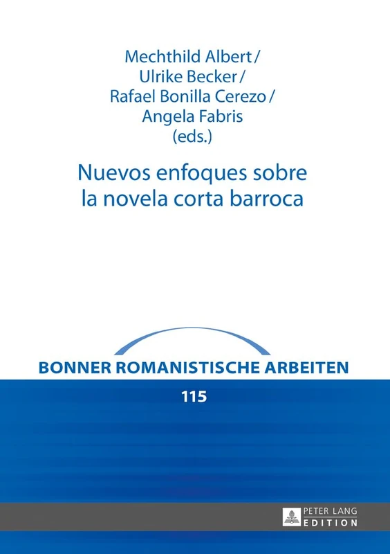 Nuevos enfoques sobre la novela corta barroca: 115 (Bonner Romanistische Arbeiten)