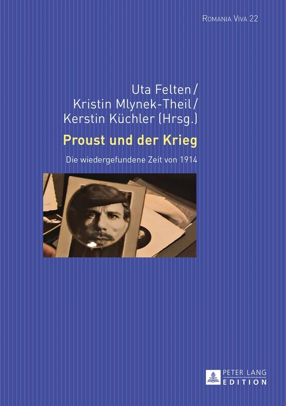 Proust und der Krieg: Die wiedergefundene Zeit von 1914: 22 (Romania Viva)