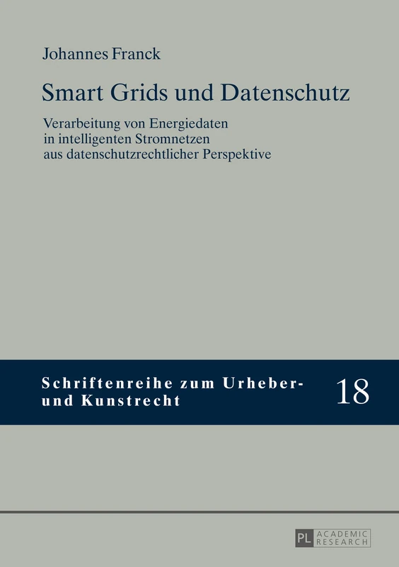 Smart Grids und Datenschutz: Verarbeitung von Energiedaten in intelligenten Stromnetzen aus datenschutzrechtlicher Perspektive: 18 (Schriftenreihe Zum Urheber- Und Kunstrecht) - Image 1