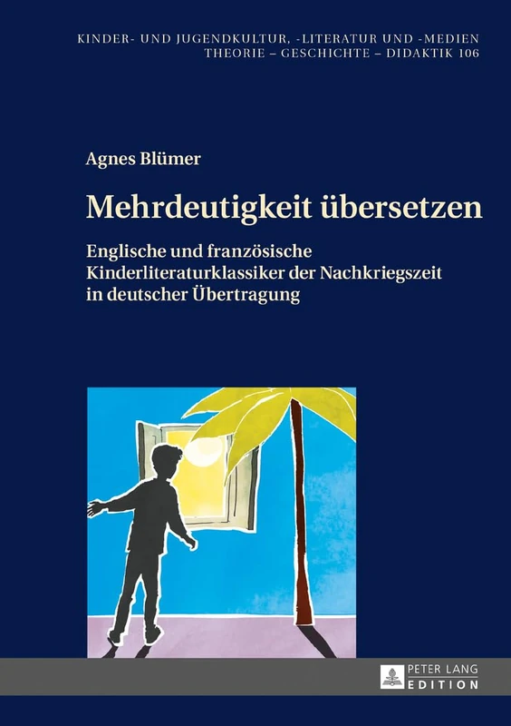 Mehrdeutigkeit uebersetzen: Englische und franzoesische Kinderliteraturklassiker der Nachkriegszeit in deutscher Uebertragung: 106 (Kinder- Und Jugendkultur, -Literatur Und -Medien)