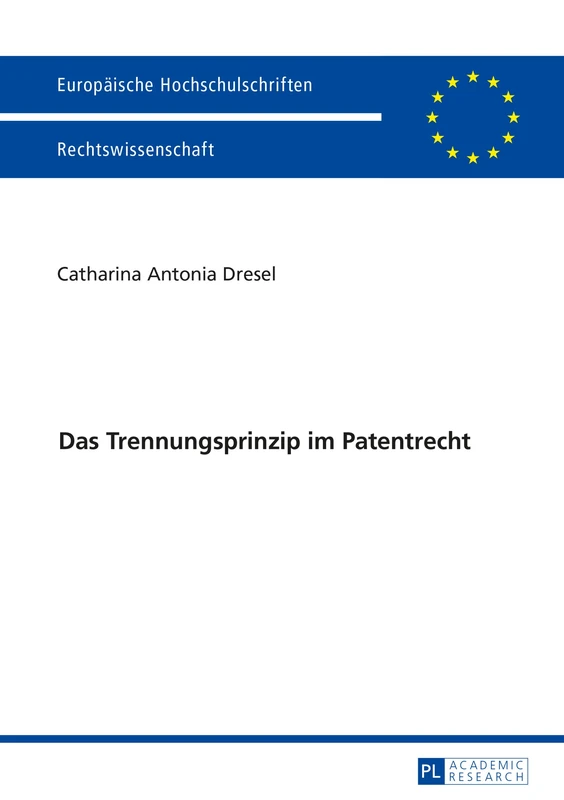 Das Trennungsprinzip im Patentrecht: 5801 (Europäische Hochschulschriften Recht)