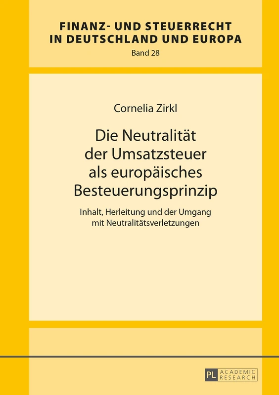 Die Neutralitaet der Umsatzsteuer als europaeisches Besteuerungsprinzip: Inhalt, Herleitung und der Umgang mit Neutralitaetsverletzungen: 28 (Finanz- Und Steuerrecht in Deutschland Und Europa) - Image 1