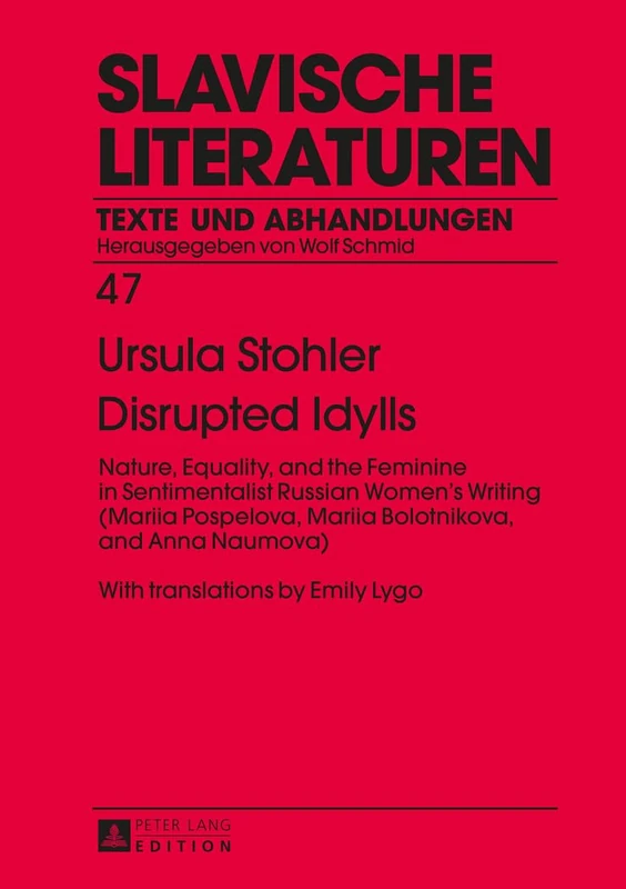 Disrupted Idylls: Nature, Equality, and the Feminine in Sentimentalist Russian Women’s Writing (Mariia Pospelova, Mariia Bolotnikova, and Anna ... Literaturen: Texte und Abhandlungen)