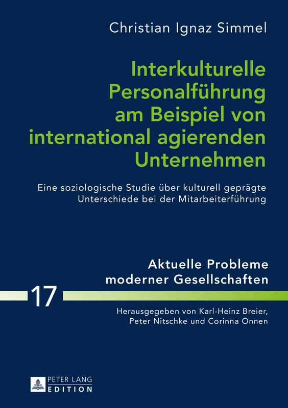 Interkulturelle Personalfuehrung am Beispiel von international agierenden Unternehmen: Eine soziologische Studie ueber kulturell gepraegte ... Moderner Gesellschaften / Contemporary Pro)