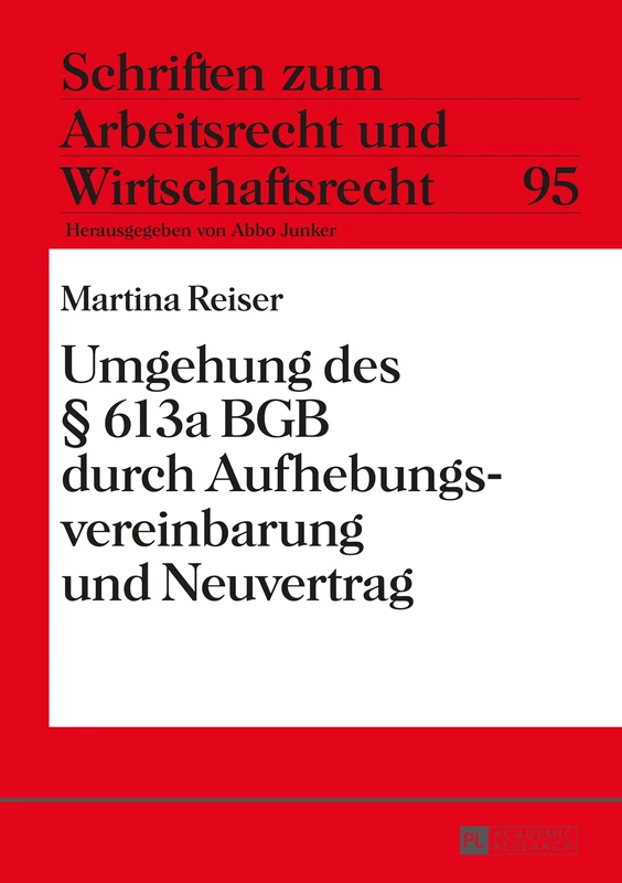 Umgehung Des § 613a Bgb Durch Aufhebungsvereinbarung Und Neuvertrag: 95 (Schriften Zum Arbeitsrecht Und Wirtschaftsrecht) - Image 1