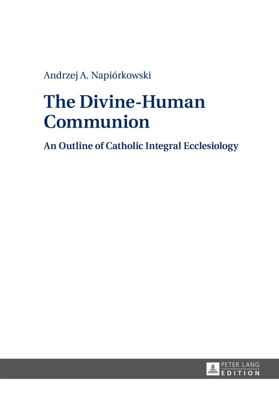 The Divine-Human Communion: An Outline of Catholic Integral Ecclesiology
