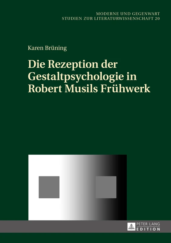 Die Rezeption der Gestaltpsychologie in Robert Musils Fruehwerk: 20 (Moderne Und Gegenwart)