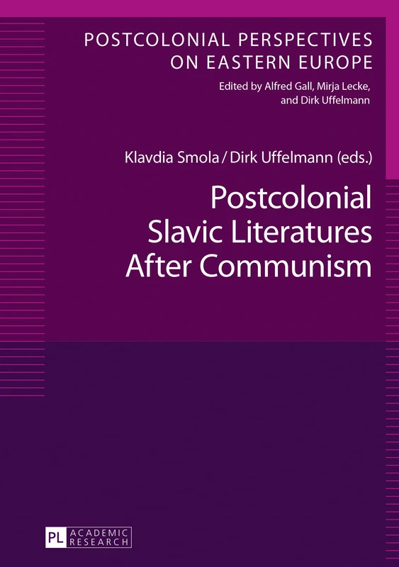Postcolonial Slavic Literatures After Communism: 4 (Postcolonial Perspectives on Eastern Europe)