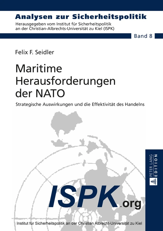 Maritime Herausforderungen der NATO: Strategische Auswirkungen und die Effektivitaet des Handelns: 8 (Analysen Zur Sicherheitspolitik / German Strategic Studies)
