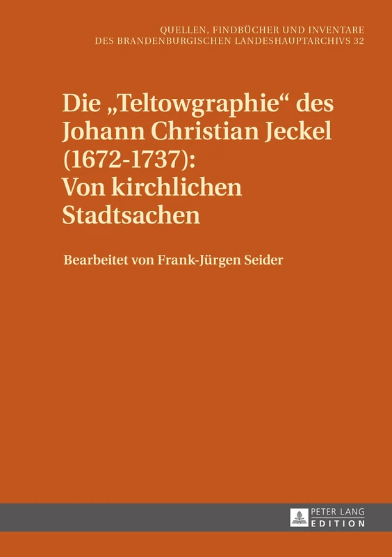 Die Teltowgraphie des Johann Christian Jeckel (1672-1737): Von kirchlichen Stadtsachen: 32 (Quellen, Findbücher Und Inventare Des Brandenburgischen Landeshauptarchivs) - Image 1