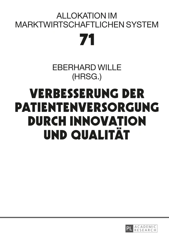 Verbesserung der Patientenversorgung durch Innovation und Qualitaet: 19. Bad Orber Gespraeche ueber kontroverse Themen im Gesundheitswesen: 71 (Allokation Im Marktwirtschaftlichen System)