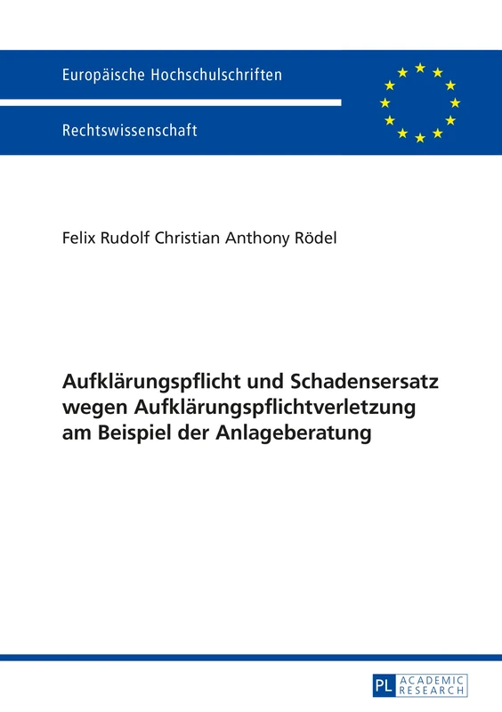 Aufklaerungspflicht und Schadensersatz wegen Aufklaerungspflichtverletzung am Beispiel der Anlageberatung: 5778 (Europäische Hochschulschriften Recht)