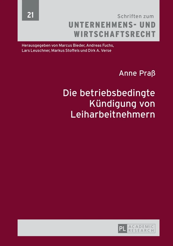 Die Betriebsbedingte Kuendigung Von Leiharbeitnehmern: 21 (Schriften Zum Unternehmens- Und Wirtschaftsrecht)