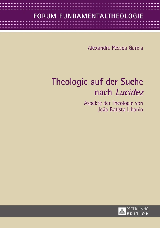 Theologie auf der Suche nach Lucidez: Aspekte der Theologie von João Batista Libanio: 5 (Forum Fundamentaltheologie)