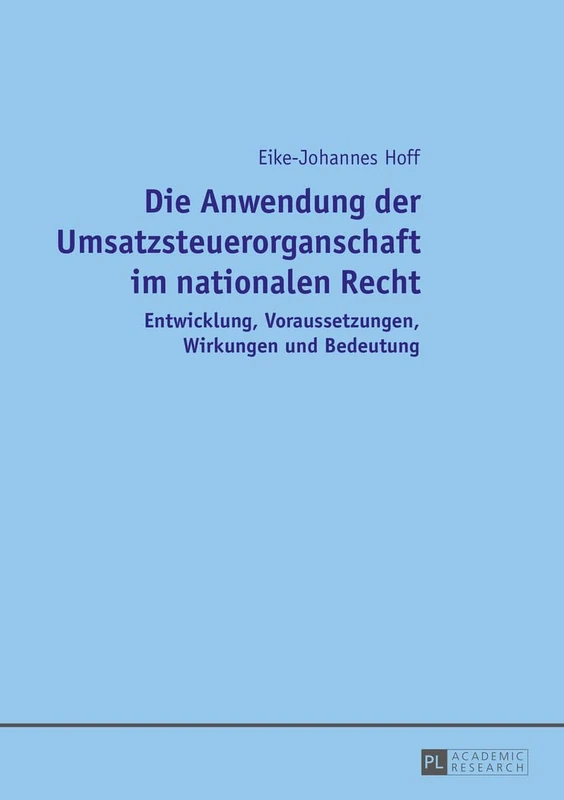 Die Anwendung der Umsatzsteuerorganschaft im nationalen Recht: Entwicklung, Voraussetzungen, Wirkungen und Bedeutung