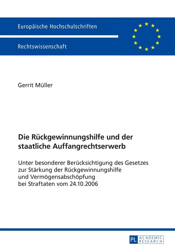 Die Rueckgewinnungshilfe Und Der Staatliche Auffangrechtserwerb: Unter Besonderer Beruecksichtigung Des Gesetzes Zur Staerkung Der ... 5813 (Europaeische Hochschulschriften Recht)