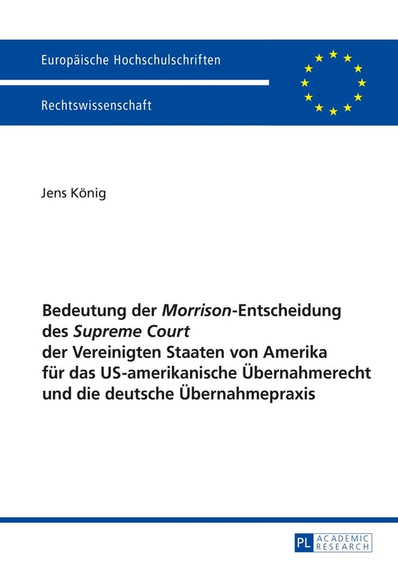 Bedeutung der Morrison-Entscheidung des Supreme Court der Vereinigten Staaten von Amerika fuer das US-amerikanische Uebernahmerecht und die deutsche ... 5810 (Europäische Hochschulschriften Recht) - Image 1