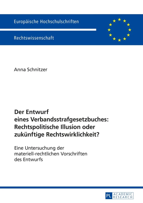Der Entwurf eines Verbandsstrafgesetzbuches: Rechtspolitische Illusion oder zukuenftige Rechtswirklichkeit?: Eine Untersuchung der ... 5829 (Europäische Hochschulschriften Recht)