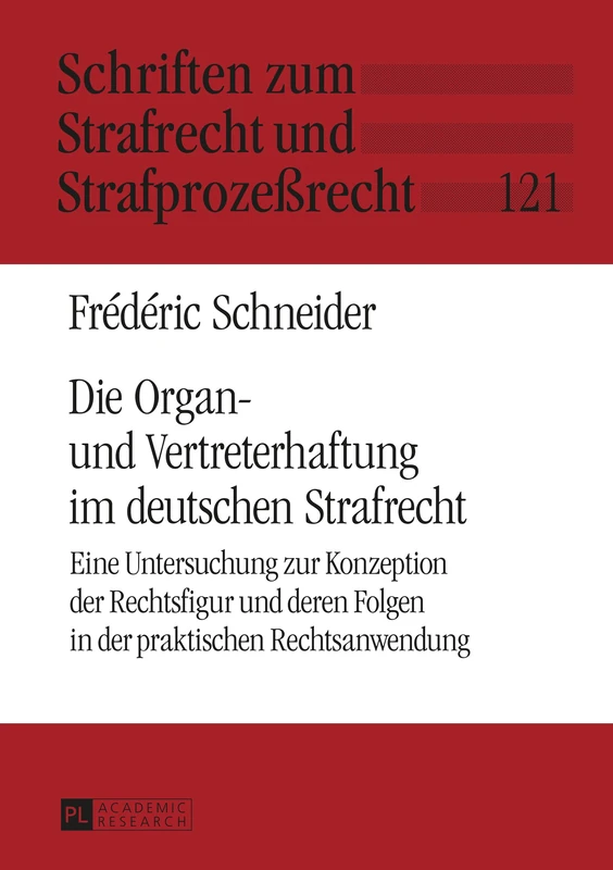 Die Organ- und Vertreterhaftung im deutschen Strafrecht: Eine Untersuchung zur Konzeption der Rechtsfigur und deren Folgen in der praktischen ... Zum Strafrecht Und Strafprozeßrecht)