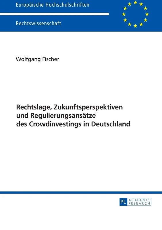 Rechtslage, Zukunftsperspektiven und Regulierungsansaetze des Crowdinvestings in Deutschland: 5913 (Europaeische Hochschulschriften Recht)