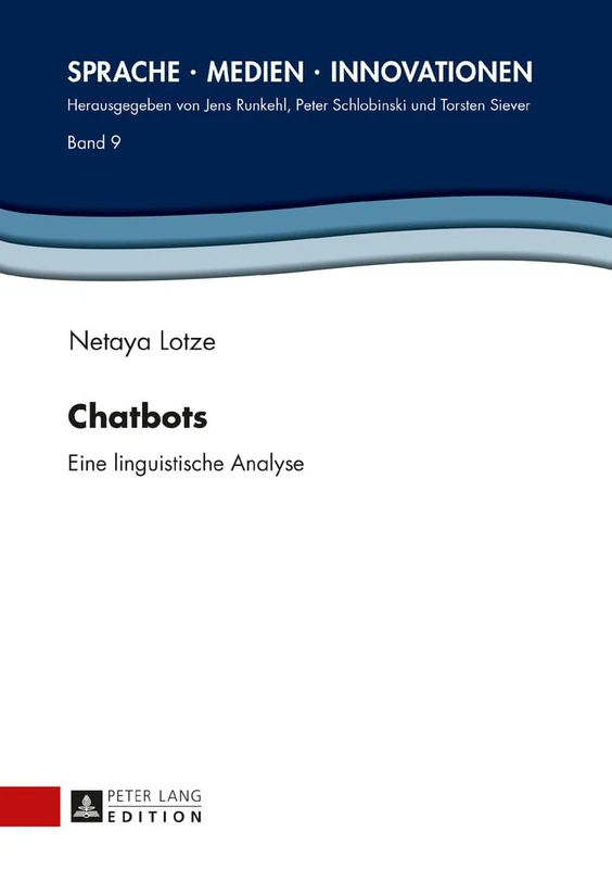 Chatbots: Eine linguistische Analyse: 9 (Sprache - Medien - Innovationen)
