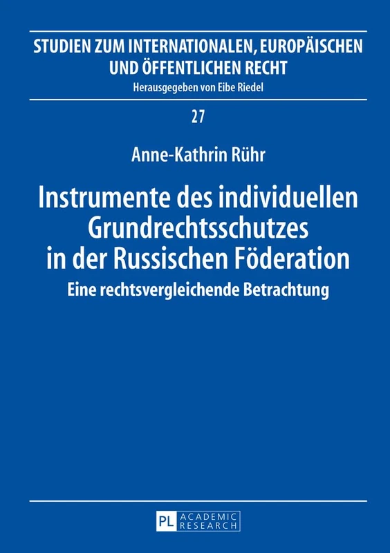Instrumente des individuellen Grundrechtsschutzes in der Russischen Foederation: Eine rechtsvergleichende Betrachtung: 27 (Studien Zum Internationalen, Europäischen Und Öffentlichen Recht)