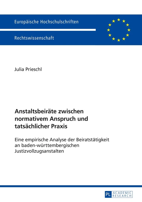 Anstaltsbeiraete zwischen normativem Anspruch und tatsaechlicher Praxis: Eine empirische Analyse der Beiratstaetigkeit an baden-wuerttembergischen ... 5834 (Europäische Hochschulschriften Recht) - Image 1