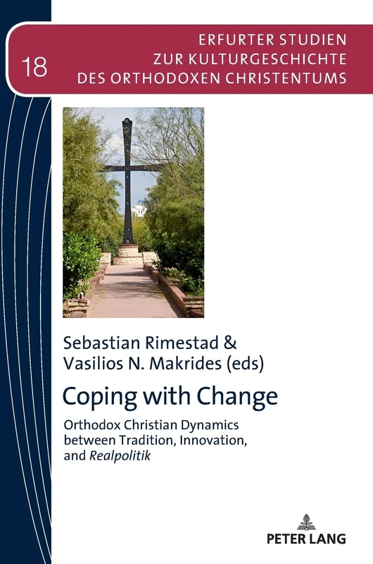 Coping with Change: Orthodox Christian Dynamics between Tradition, Innovation,and Realpolitik: 18 (Erfurter Studien zur Kulturgeschichte des Orthodoxen Christentums)