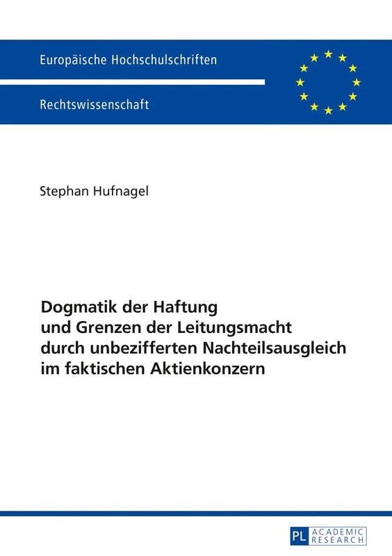 Dogmatik der Haftung und Grenzen der Leitungsmacht durch unbezifferten Nachteilsausgleich im faktischen Aktienkonzern: 5875 (Europäische Hochschulschriften Recht)