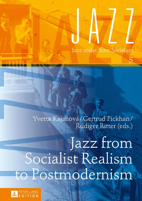 Jazz from Socialist Realism to Postmodernism: 5 (Jazz Under State Socialism)