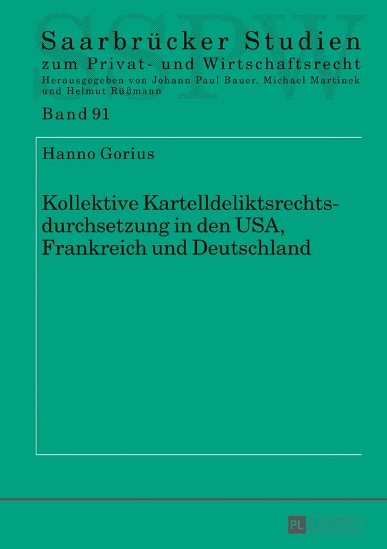 Kollektive Kartelldeliktsrechtsdurchsetzung in Den Usa, Frankreich Und Deutschland: 91 (Saarbrücker Studien Zum Privat- Und Wirtschaftsrecht)
