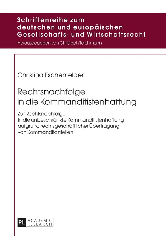Rechtsnachfolge in die Kommanditistenhaftung: Zur Rechtsnachfolge in die unbeschraenkte Kommanditistenhaftung aufgrund rechtsgeschaeftlicher ... Gesellschafts- Und Wirtschaftsrecht)