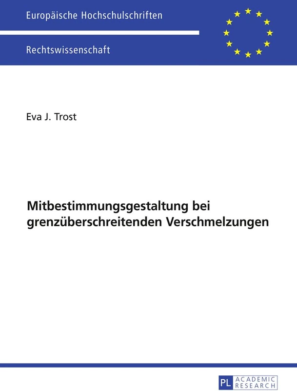 Ausgewaehlte Fragen der Mitbestimmungsgestaltung bei grenzueberschreitenden Verschmelzungen: 5839 (Europäische Hochschulschriften Recht)