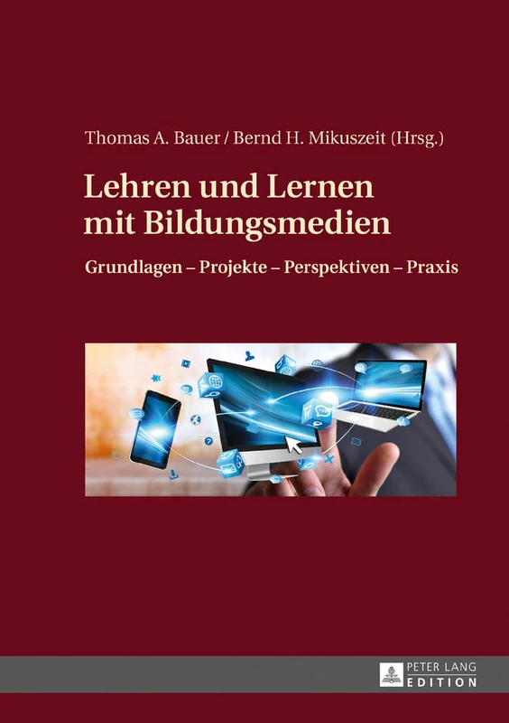 Lehren und Lernen mit Bildungsmedien: Grundlagen - Projekte - Perspektiven - Praxis