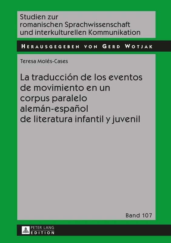 La traducción de los eventos de movimiento en un corpus paralelo alemán-español de literatura infantil y juvenil: 107 (Studien Zur Romanischen Sprachwissenschaft Und Interkulturel)