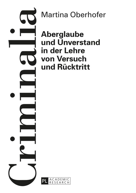 Aberglaube und Unverstand in der Lehre von Versuch und Ruecktritt: 59 (Criminalia)