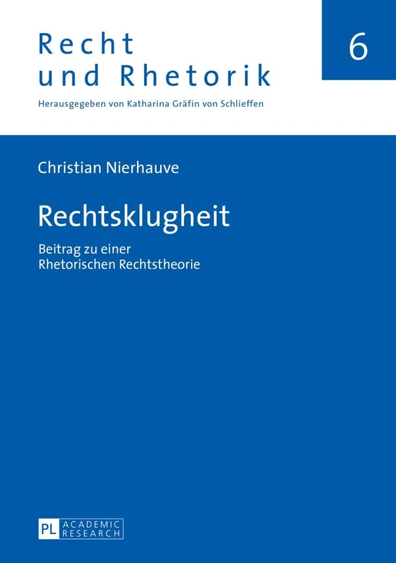 Rechtsklugheit: Beitrag zu einer Rhetorischen Rechtstheorie: 6 (Recht Und Rhetorik)