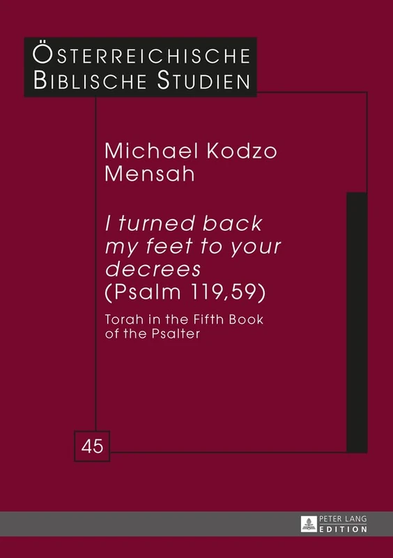 «I turned back my feet to your decrees» (Psalm 119, 59): Torah in the Fifth Book of the Psalter: 45 (Oesterreichische Biblische Studien)