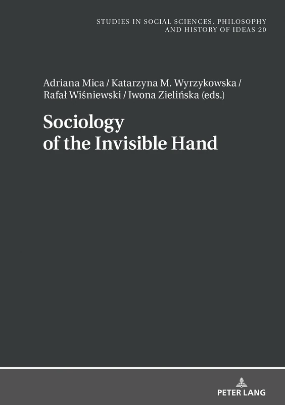 Sociology of the Invisible Hand: 20 (Studies in Philosophy, Culture and Contemporary Society)