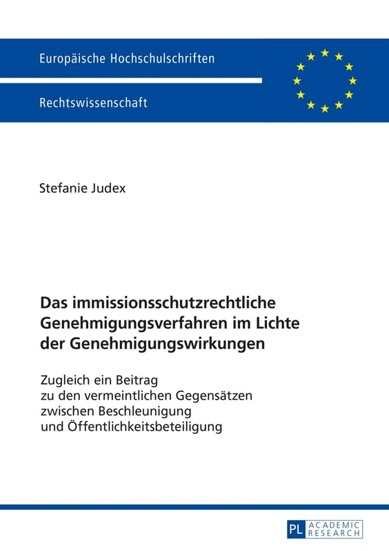 Das immissionsschutzrechtliche Genehmigungsverfahren im Lichte der Genehmigungswirkungen: Zugleich ein Beitrag zu den vermeintlichen Gegensaetzen ... 5857 (Europäische Hochschulschriften Recht)