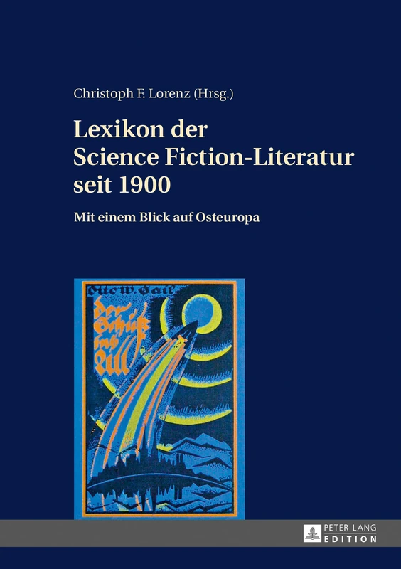Lexikon der Science Fiction-Literatur seit 1900: Mit einem Blick auf Osteuropa