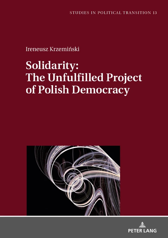 Solidarity: The Unfulfilled Project of Polish Democracy: 13 (Studies in Political Transition)