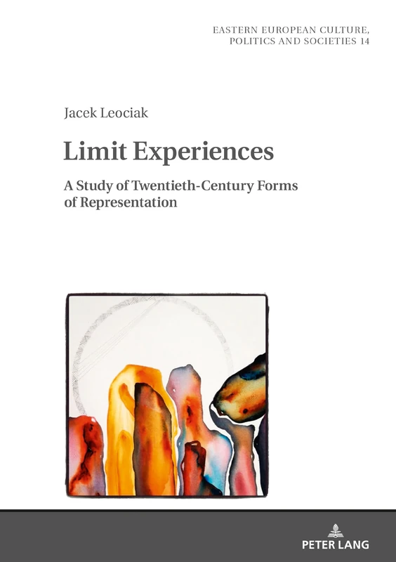 Limit Experiences: A Study of Twentieth-Century Forms of Representation: 14 (Eastern European Culture, Politics and Societies)