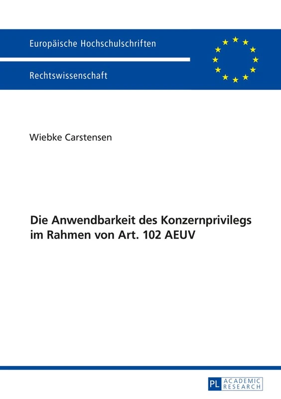 Die Anwendbarkeit Des Konzernprivilegs Im Rahmen Von Art. 102 Aeuv: 5824 (Europäische Hochschulschriften Recht)