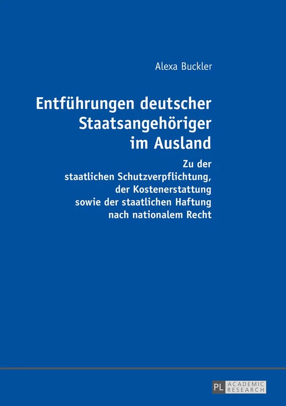Entfuehrungen Deutscher Staatsangehoeriger Im Ausland: Zu Der Staatlichen Schutzverpflichtung, Der Kostenerstattung Sowie Der Staatlichen Haftung Nach Nationalem Recht - Image 1